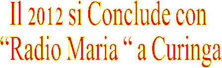 Il 2012 si Conclude con
 Radio Maria  a Curinga